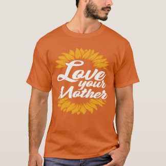 Love Your Mother Mother Love Quotes retro T-Shirt