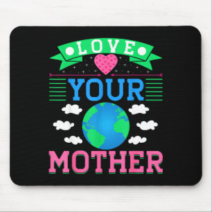 Love Your Mother Mouse Pad