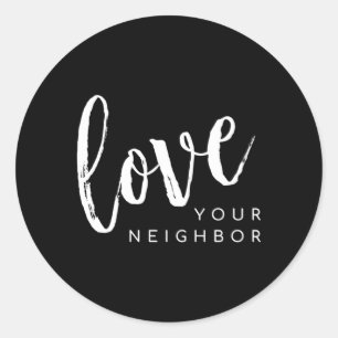 Love Your Neighbour Love Thy Neighbour Classic Round Sticker