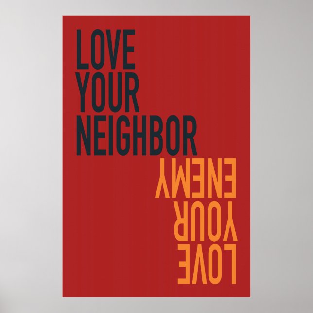 Love Your Neighbour, Love Your Enemy Poster (Front)
