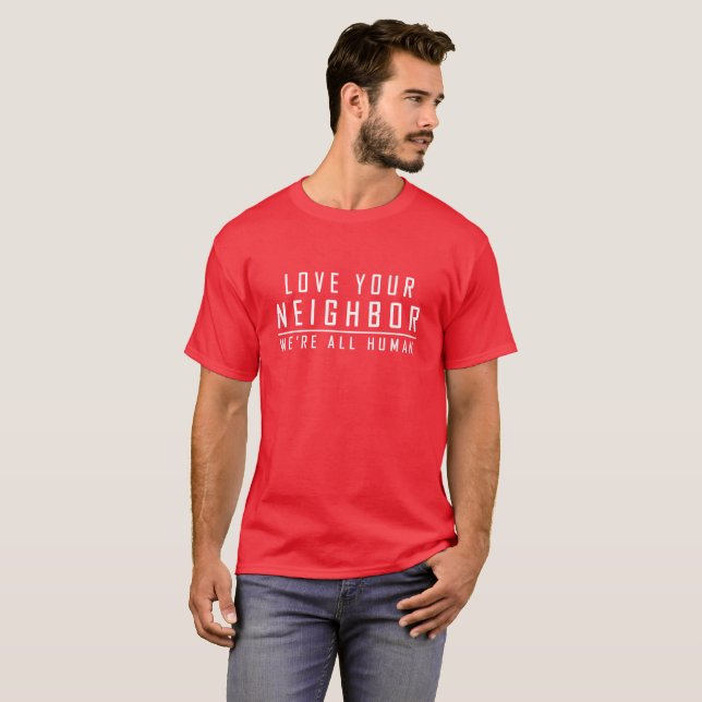 Love Your Neighbour - We're All Human Shirt (Front Full)