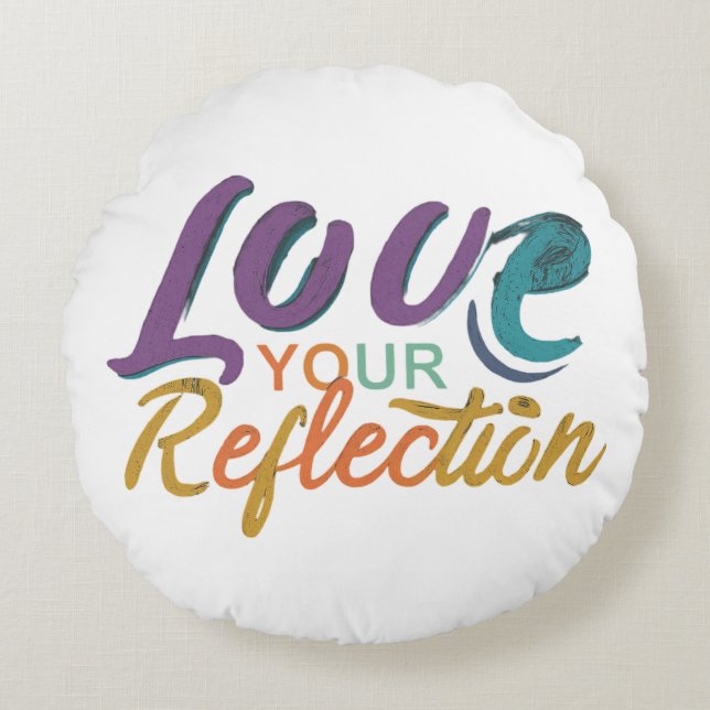 Love Your Reflection Round Cushion (Front)
