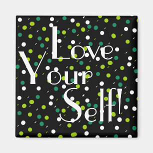 Love Your Self Yourself Black Green Circles Magnet