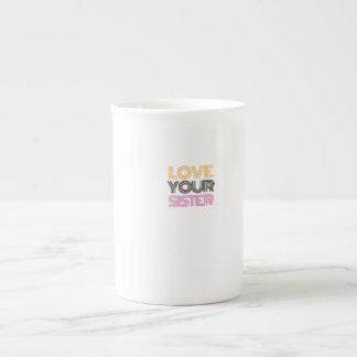 love your sister bone china mug