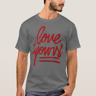 Love Yours T-Shirt