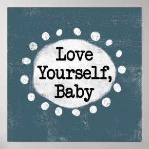 Love Yourself Baby - Grey Poster Wall Art