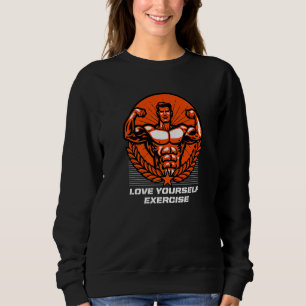 Love Yourself Exercise Fitness Motivational Quote Sweatshirt