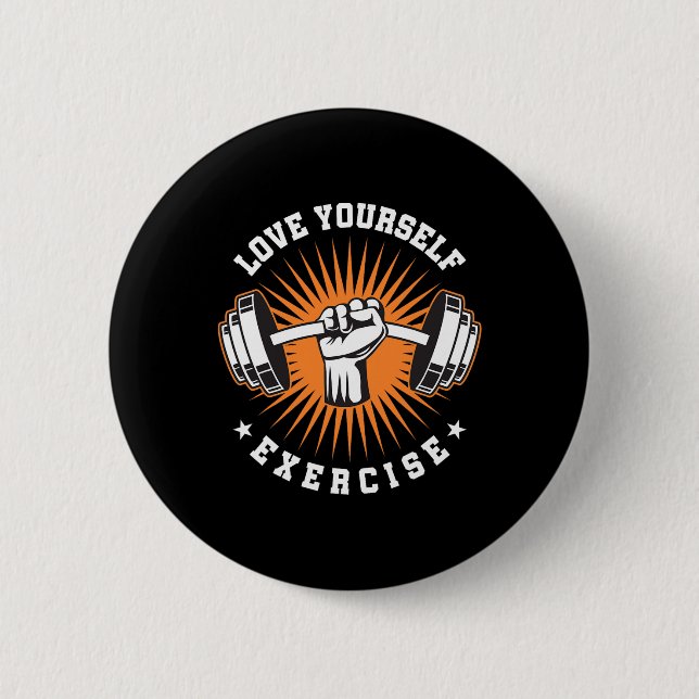 Love Yourself Exercise Training Pump Bodybuilding  6 Cm Round Badge (Front)