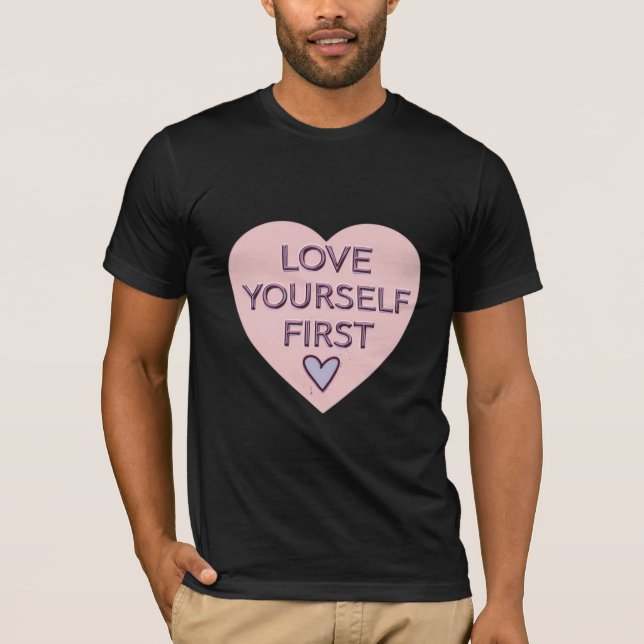 Love Yourself First T-Shirt (Front)