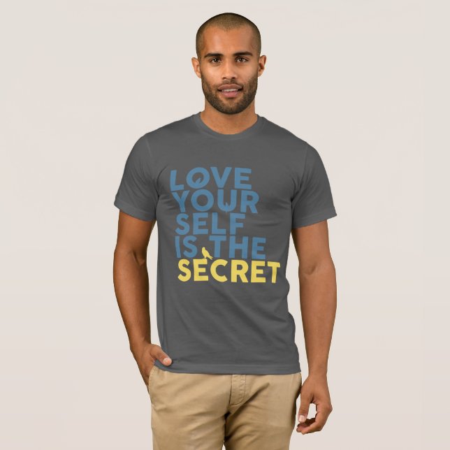 Love Yourself is the Secret T-Shirt (Front Full)