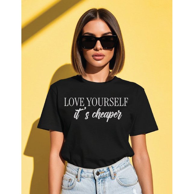 Love Yourself, It’s Cheaper Minimalist Typograph T-Shirt (Creator Uploaded)