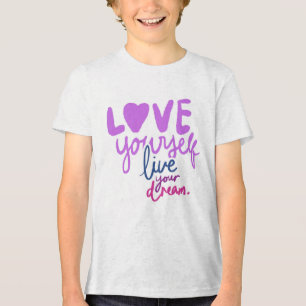 Love Yourself, Live Your Dream Motivational Quote  Tri-Blend Shirt