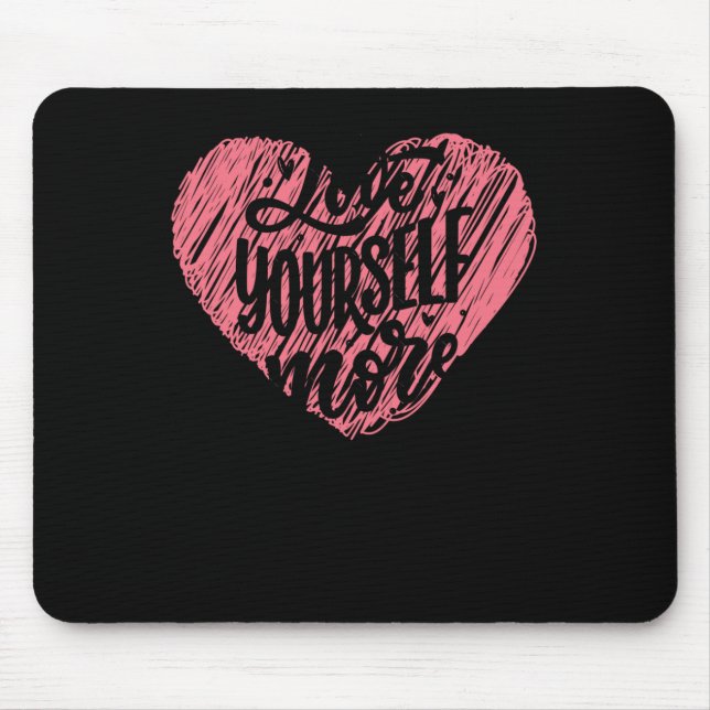 Love Yourself More  Mouse Pad (Front)