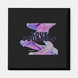 Love Yourself - No What - Self Love - Good Energy  Magnet