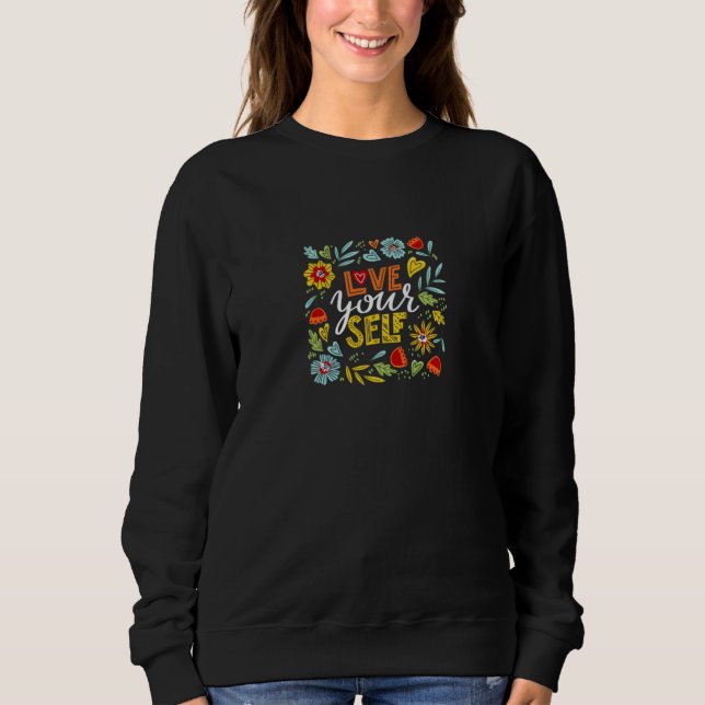 "Love Yourself T-Shirt Sweatshirt" Sweatshirt (Front)