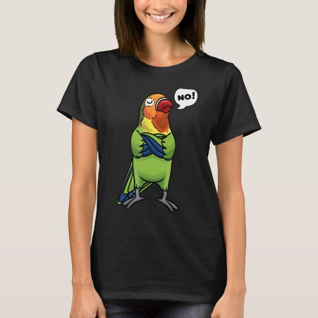 Lovebird Bird Stubborn No T-Shirt (Front)