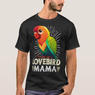 Lovebird Mum Bird lover Parrot Women Love Birds Mo T-Shirt