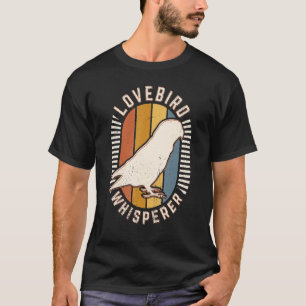Lovebird Whisperer Vintage Classic Retro Animal Lo T-Shirt