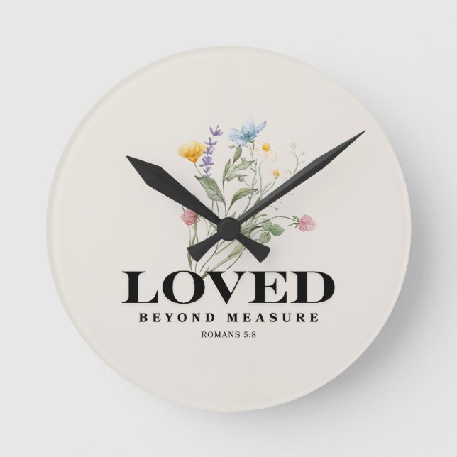 Loved Beyond Measure – Romans 5:8 Christian Bible  Round Clock (Front)