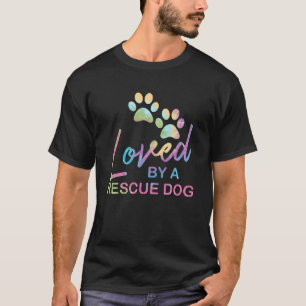 Loved By A Rescue Dog Foster Mum Rescue Dad T-Shirt