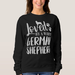Loved by a White German Shepherd Sweatshirt