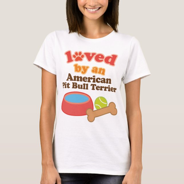 Loved By An American Pit Bull Terrier (Dog Breed) T-Shirt (Front)