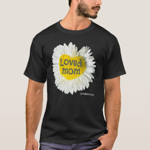 Loved Mum Heart Daisy Mother's Day Flower 7 T-Shirt