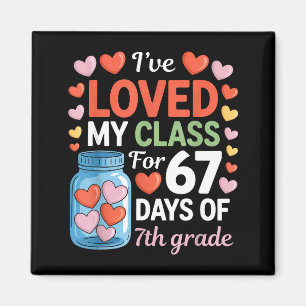 Loved My Cl For 67 Days Of 7th Grade Valentine's D Magnet