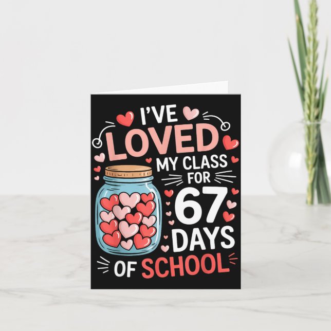 Loved My Cl For 67 Days Of School Valentine's Day  Card (Front)