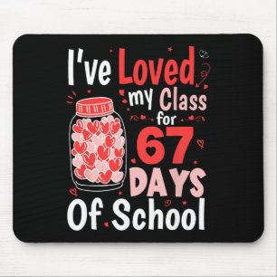 Loved My Cl For 67 Days Of School Valentines Day T Mouse Pad