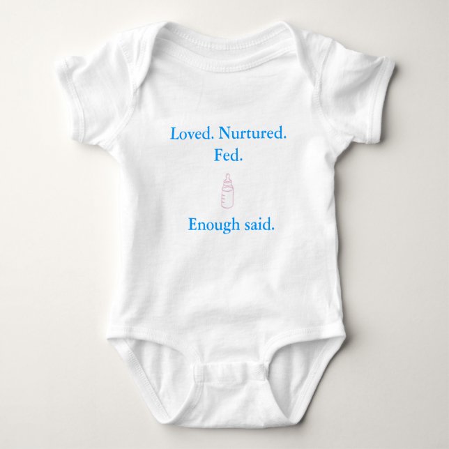 Loved Nurtured Fed Enough Said - baby romper Bodysuit (Front)