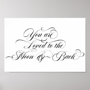 Loved To The Moon And Back   Fancy Script Poster
