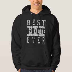 Lovely Brunette Quote Brunette Hair Colour Cool Br Hoodie
