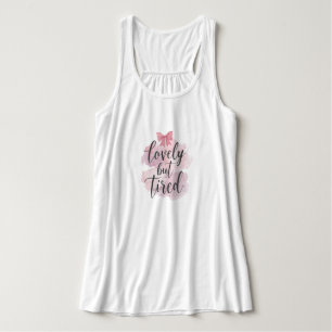 "Lovely But Tired" Pink Watercolor Quote Singlet