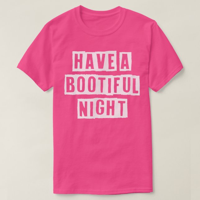 Lovely Funny Cool Sarcastic Have A Bootiful Night  T-Shirt (Design Front)
