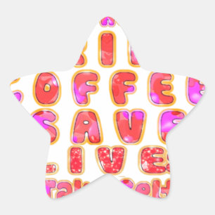 Lovely I just want to Drink Coffee Save Lives and Star Sticker