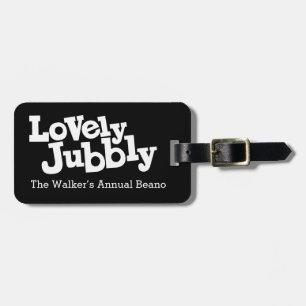 Lovely Jubbly Named beano id luggage tag
