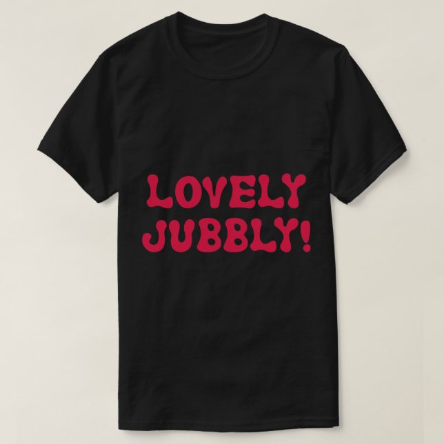 Lovely Jubbly! - Only Fools And Horses   T-Shirt (Design Front)