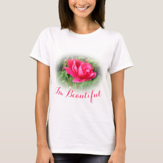 Lovely pink rose flower I'm beautiful shirt. T-Shirt