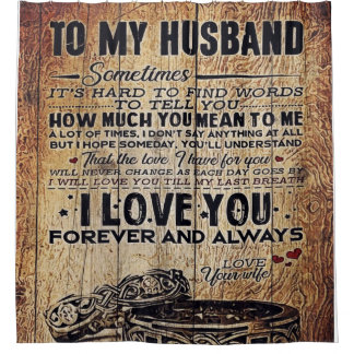 Lovely Quotes To My Husband | Present For Man Shower Curtain
