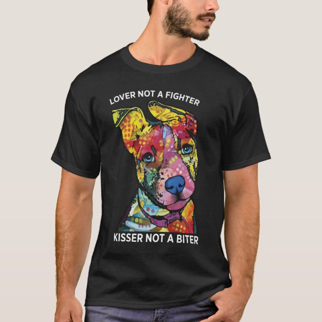 Lover Not A Fighter Kisser Not A Biter Pitbull Dog T-Shirt (Front)