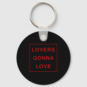 Lovers Gonna Love _ Valentines Days  Key Ring