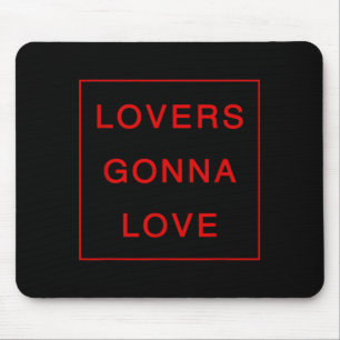 Lovers Gonna Love _ Valentines Days Mouse Pad