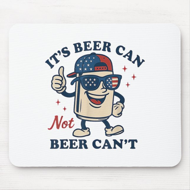 Lovers It's Beer Can Not Beer Can't Funny Drinking Mouse Pad (Front)