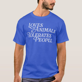 Loves Animalsolerates People Animal Love Pets gift T-Shirt