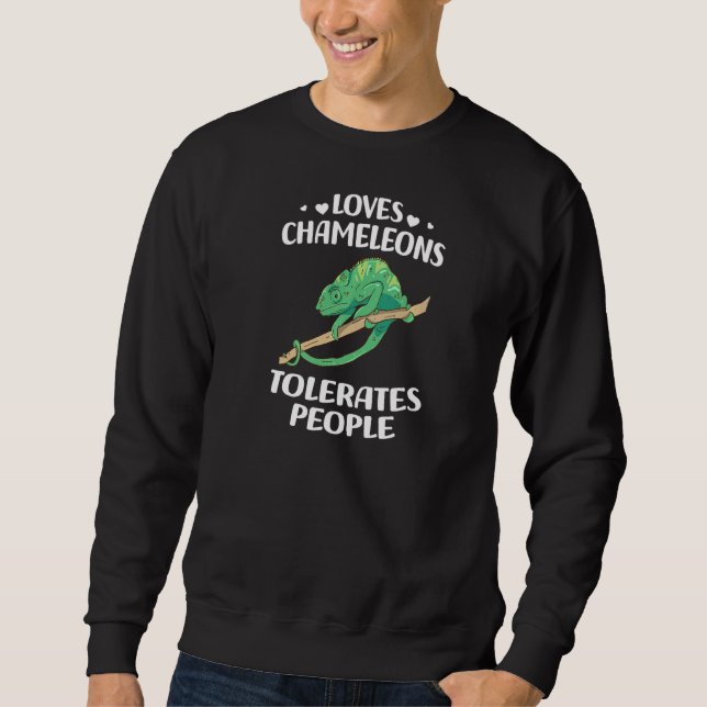 Loves Chameleons Tolerates People  Chameleon Sweatshirt (Front)
