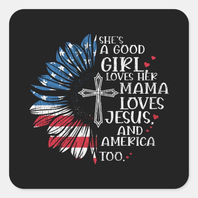 Loves Her Mama Loves Jesus And America Christian Square Sticker (Front)