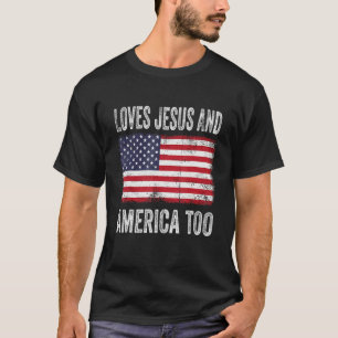 Loves Jesus & America Too Christ 4th Of July Ameri T-Shirt