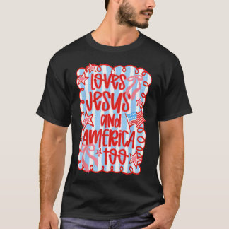 Loves Jesus America Too Usa 4Th July Christian T-Shirt