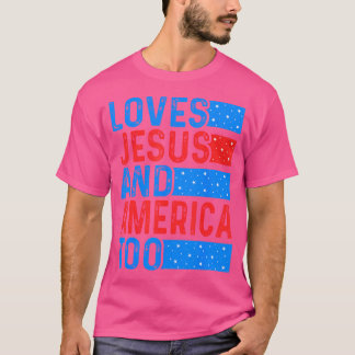 Loves Jesus And America Too 4Th Of July Proud Wome T-Shirt